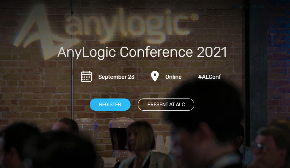 The AnyLogic Conference – AnyLogic Simulation Software - Google Chrome 21_07_2021 16_12_20
