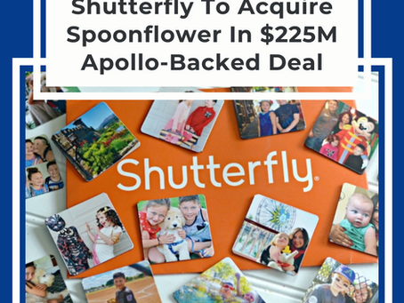 Shutterfly To Acquire Spoonflower In $225M Apollo-Backed Deal