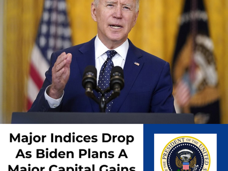 Major Indices Drop As Biden Plans A Major Capital Gains Tax Hike