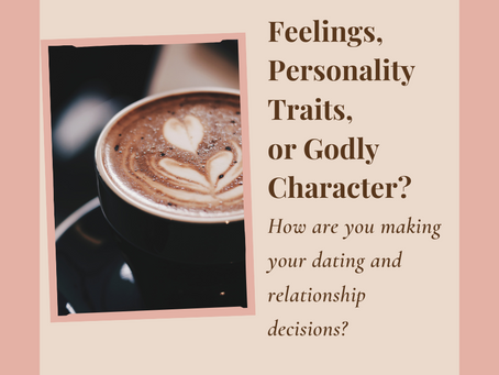Why Our Relationships Fail: Feelings, Personality Traits or Godly Character? 