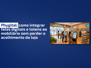 Phygital: como integrar telas digitais e totens ao mobiliário sem perder o acolhimento da loja