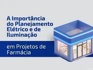 A Importância do Planejamento Elétrico e de Iluminação em Projetos de Farmácia