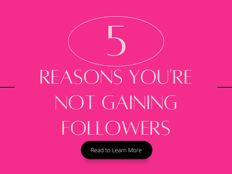 5 Reason's You're Not Gaining Followers