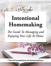 Intentional Homemaking Guide - The Homemaker Lifestyle.png