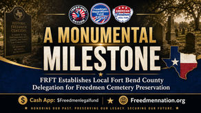 A Monumental Milestone: FRFT Establishes Local Fort Bend County Delegation for Freedmen Cemetery Preservation