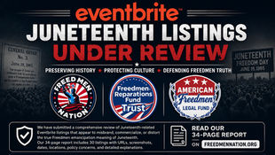 Eventbrite Juneteenth Listings Under Review: FRFT, AFLF, and Freedmen Nation Submit Historical Preservation Record