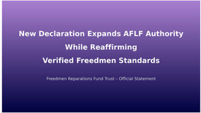 New Declaration Expands AFLF Authority While Reaffirming Verified Freedmen Standards