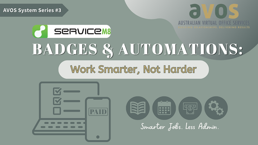 ServiceM8 Badges & Automations: Work Smarter, Not Harder, AVOS Virtual Support
