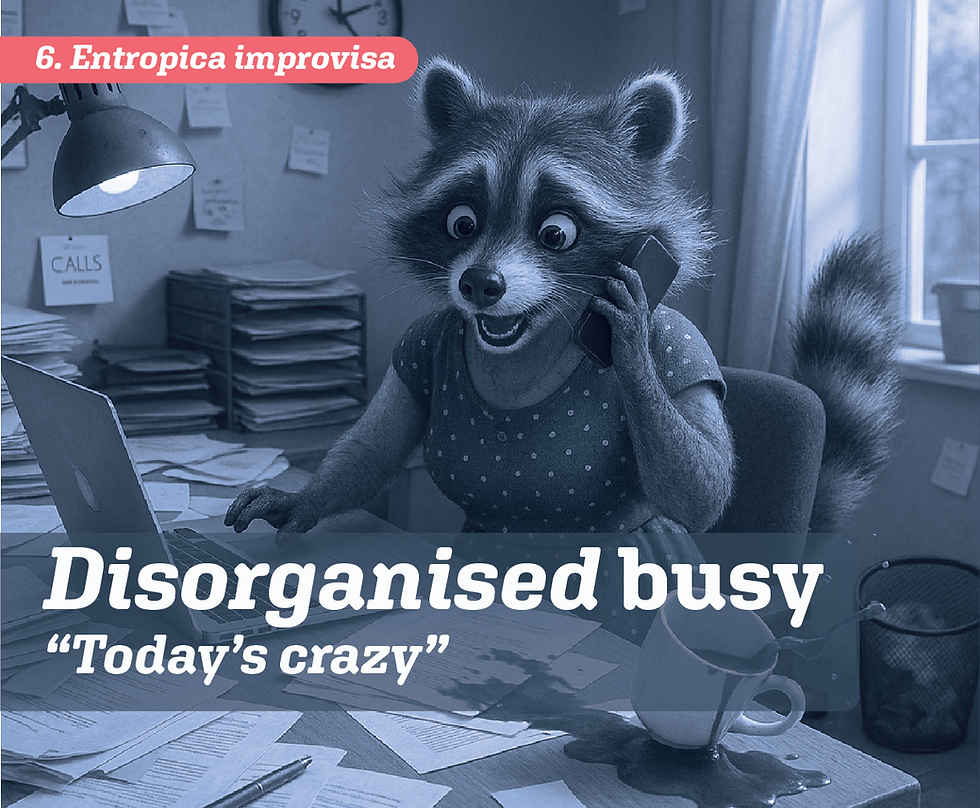 A raccoon talks on the phone in a cluttered office with paper stacks and a spilled mug. Text reads "Disorganised busy: Today's crazy".