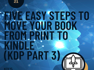 S1 EP21: Five Easy Steps To Move Your Book From Print To Kindle (KDP Part 3)