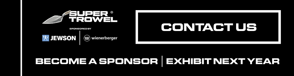 Become a sponsor at Super Trowel or exhibit at the event next year