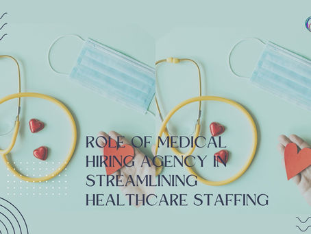 What are the role of Medical Hiring Agency in streamlining healthcare staffing