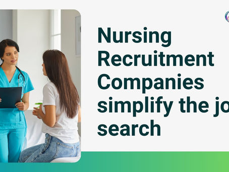 How Nursing Recruitment Companies simplify the job search