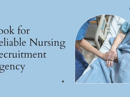 What should you look for in a Reliable Nursing Recruitment Agency?