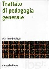 M. Baldacci (2012). Trattato di pedagogia generale. Roma: Carocci