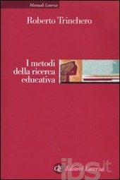 Roberto Trinchero, I metodi della ricerca educativa, Bari,Laterza