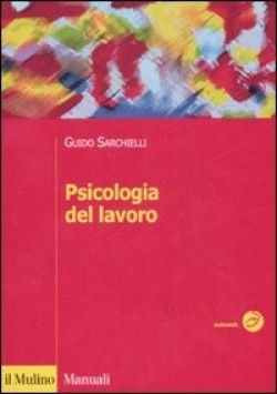 Sarchielli, G. (2008). Psicologia del lavoro. Bologna: Il Mulino