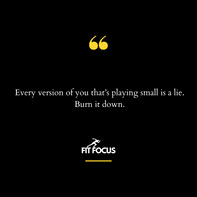 Burn It Down: The Lie of Playing Small