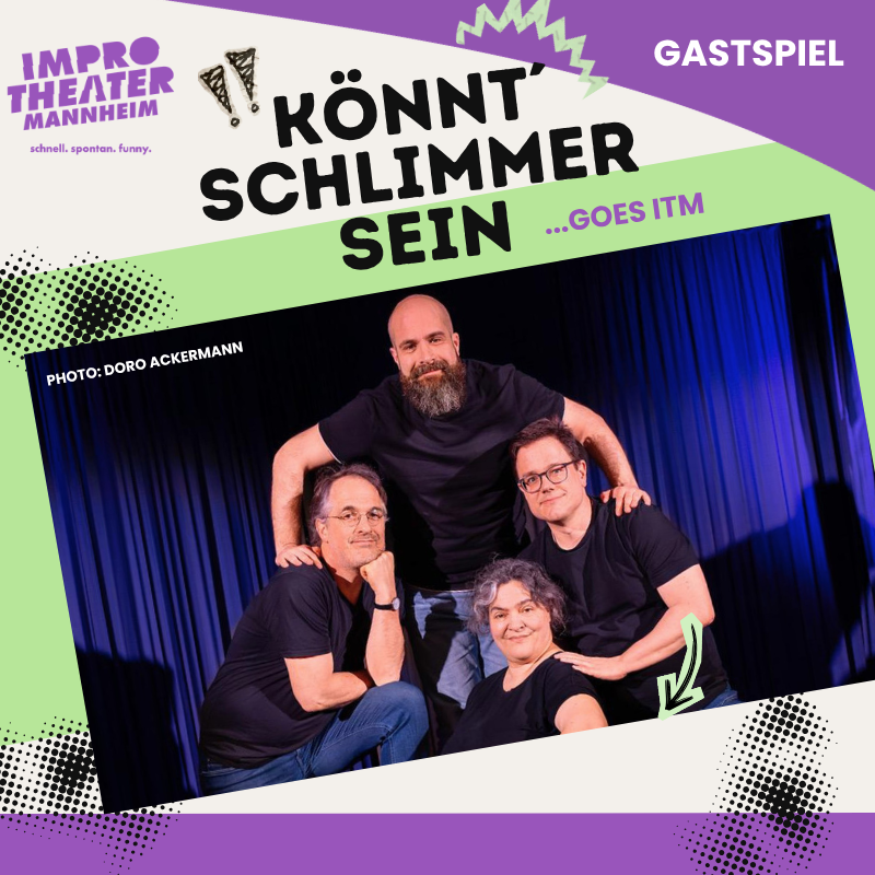 GASTSPIEL: Könnt Schlimmer Sein! - goes ITM – Improtheater Mannheim, 07.11.2026