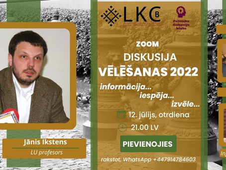 Zoom diskusija “VĒLĒŠANAS 2022 - informācija... iespēja… izvēle…”