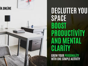 Declutter Your Space: Boost Productivity and Mental Clarity