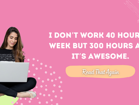 I don't work 40 hours a week but 300 hours and it's awesome. read that again.