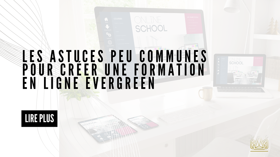 3 astuces bluffantes pour créer une formation en ligne evergreen