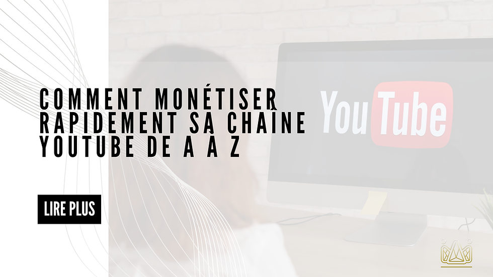 Comment monétiser sa chaine YouTube