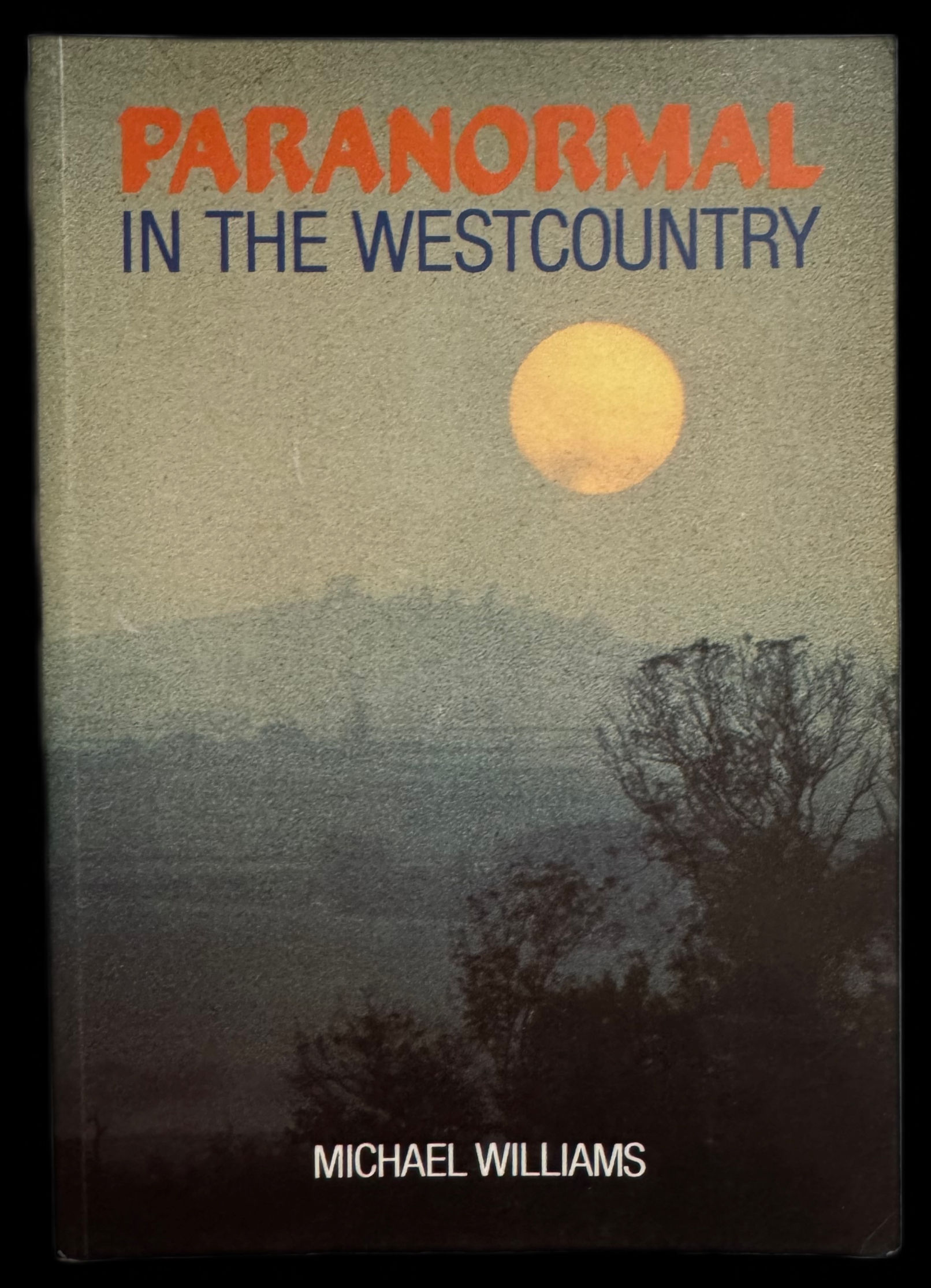 Paranormal in the West Country by Michael Williams (1986)