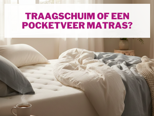 Wat zijn de voordelen van een traagschuim matras ten opzichte van een pocketvering matras?