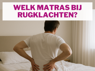 Welk matras bij rugklachten?