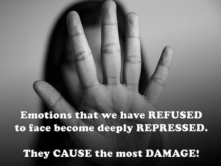 (Challenge 2 - Page 22) Emotions that we have REFUSED to face become deeply REPRESSED.