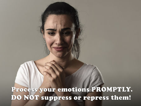 (Challenge 2 - Page 25) Process your emotions PROMPTLY. DO NOT suppress or repress them!