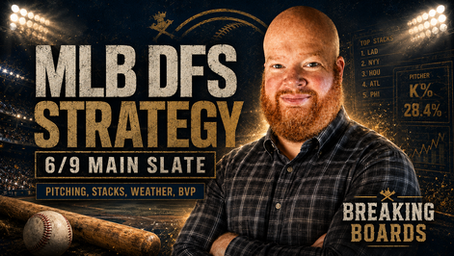 DraftKings MLB DFS Strategy: 6/9 Main Slate Breakdown
