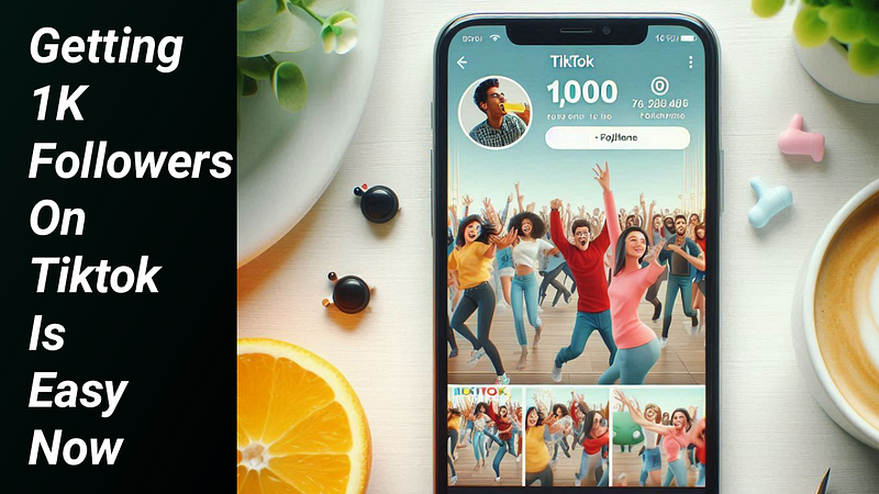 How To Get 1K Followers On TikTok in 5 Minutes: Complete Guide