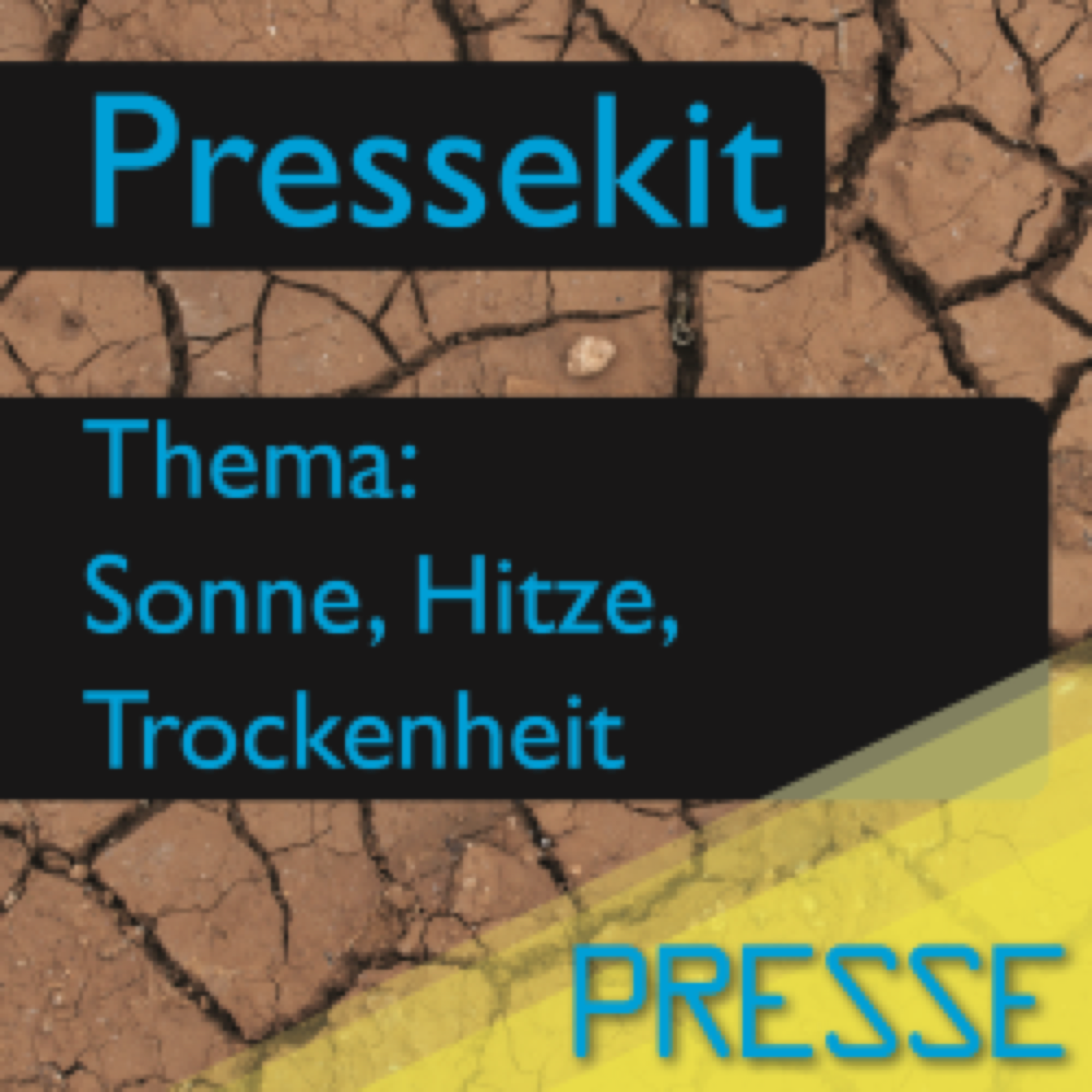 Vorschau: Pressekit - Sonne, Hitze, Trockenheit (Text, Foto, Inserat)