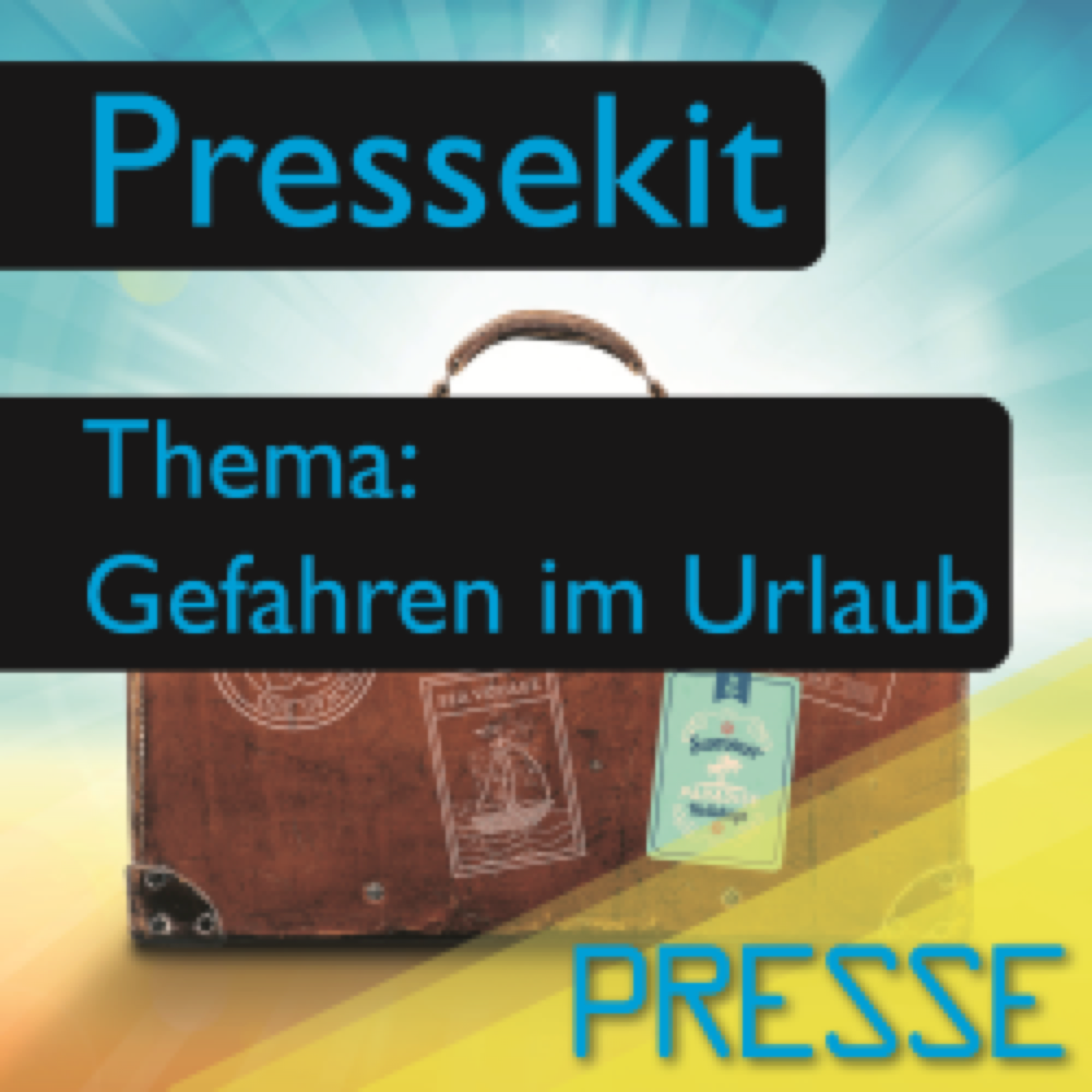 Vorschau: Pressekit - Gefahren im Urlaub (Text, Foto, Inserat)