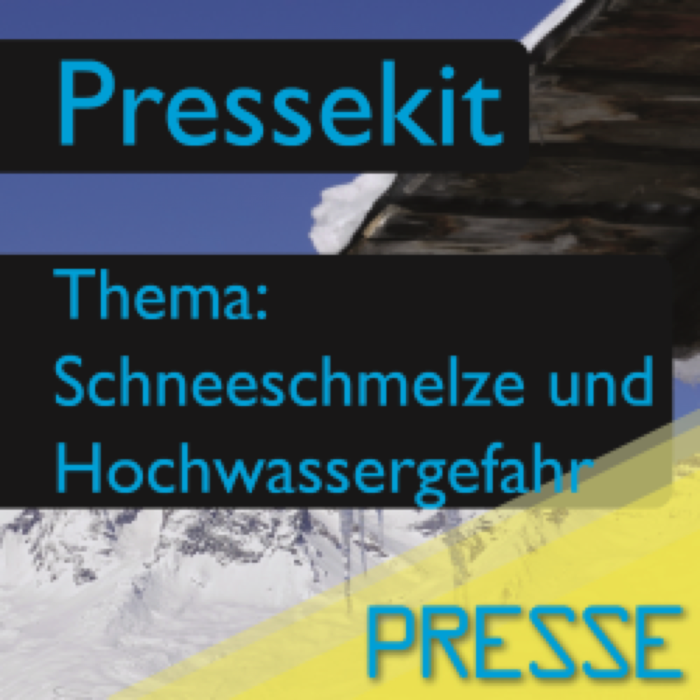 Vorschau: Pressekit - Schneeschmelze und Hochwassergefahr (Text, Foto, Inserat)