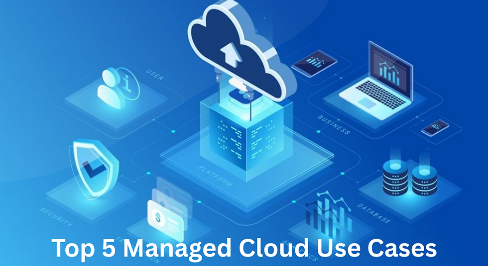 Top 5 managed cloud use cases businesses should know in 2025