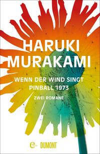 Wenn der Wind singt / Pinball 1973: Zwei Romane - Murakami