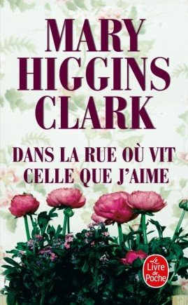 Higgins Clark - Dans la rue où vit celle que j'aime
