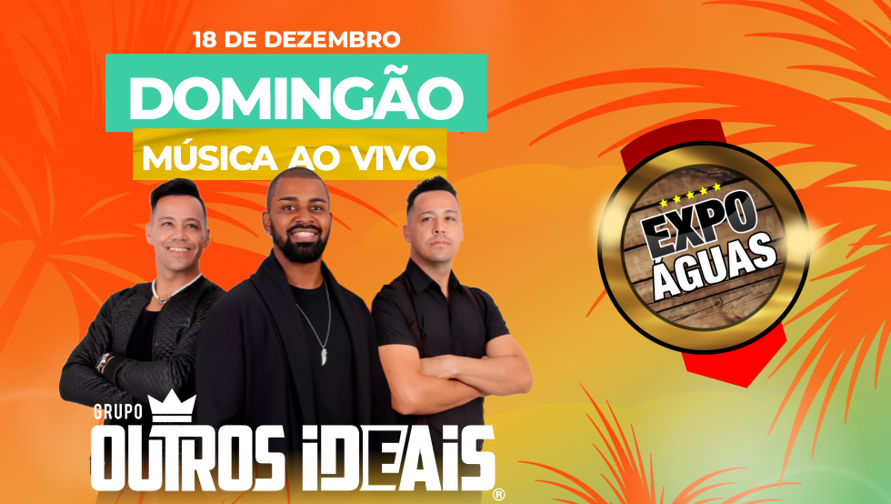 MÚSICA AO VIVO - DAY USE EXPO ÁGUAS 18 DE DEZEMBRO DE 2022