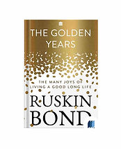 The Golden Years: The Many Joys of Living a Good Long Life by Ruskin Bond book cover on Bookdio.org
