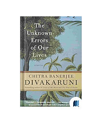 The Unknown Errors of Our Lives by CHITRA BANERJEE DIVAKARUNI in Fiction category book cover on Bookdio.org