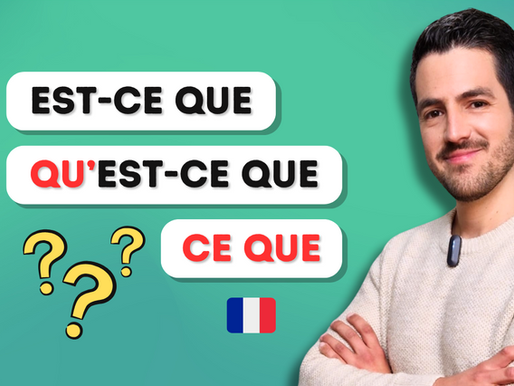 EST-CE QUE / QU'EST-CE QUE / CE QUE