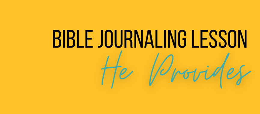 Bible Journaling Lesson: He Provides