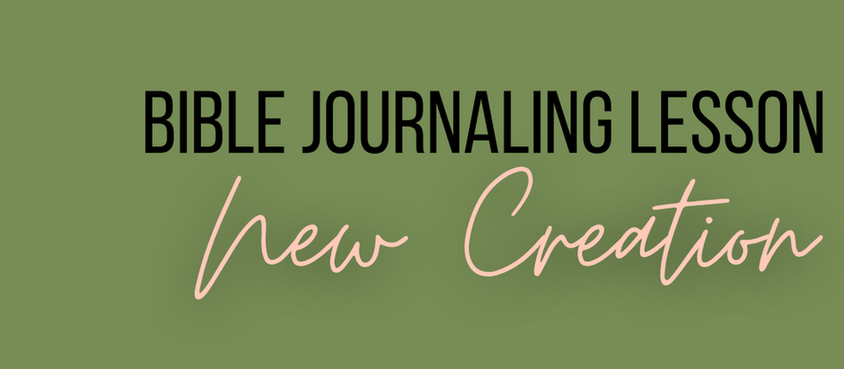 Bible Journaling Lesson: New Creation