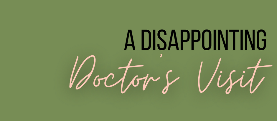 A Disappointing doctors visit
