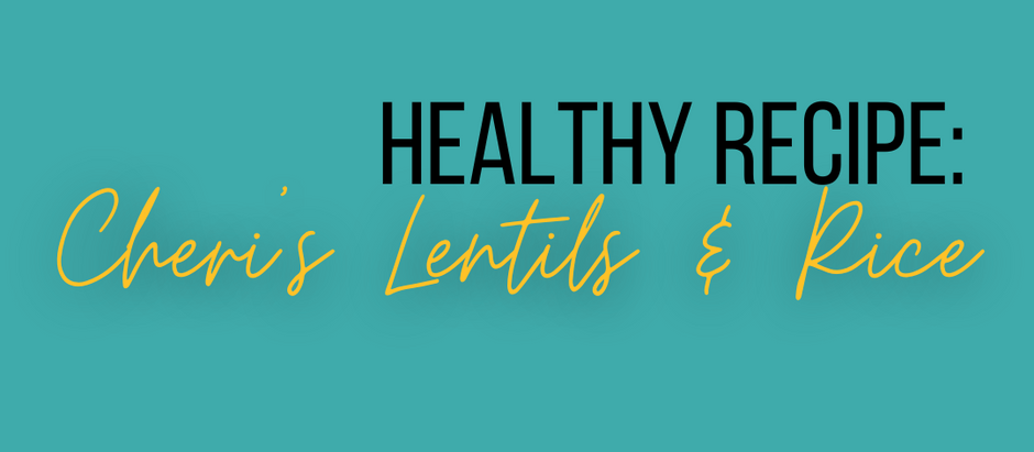 Healthy Recipe: Cheri's Lentils and Rice