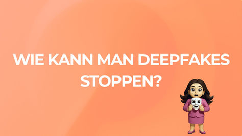 Wie kann man "Deepfakes" stoppen?